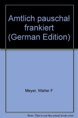 Amtlich pauschal frankiert Walter F. Meyer Books