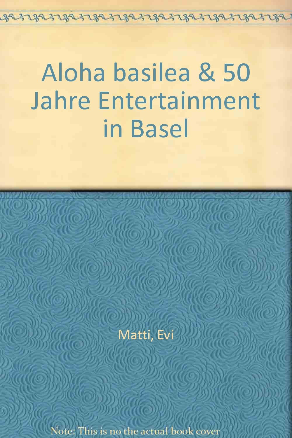 Aloha Basilea. Hula Hawaiians & 50 Jahre Entertainment in Basel Books
