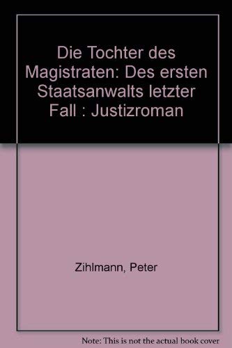 Die Tochter des Magistraten: Des ersten Staatsanwalts letzter Fall Contemporary literature