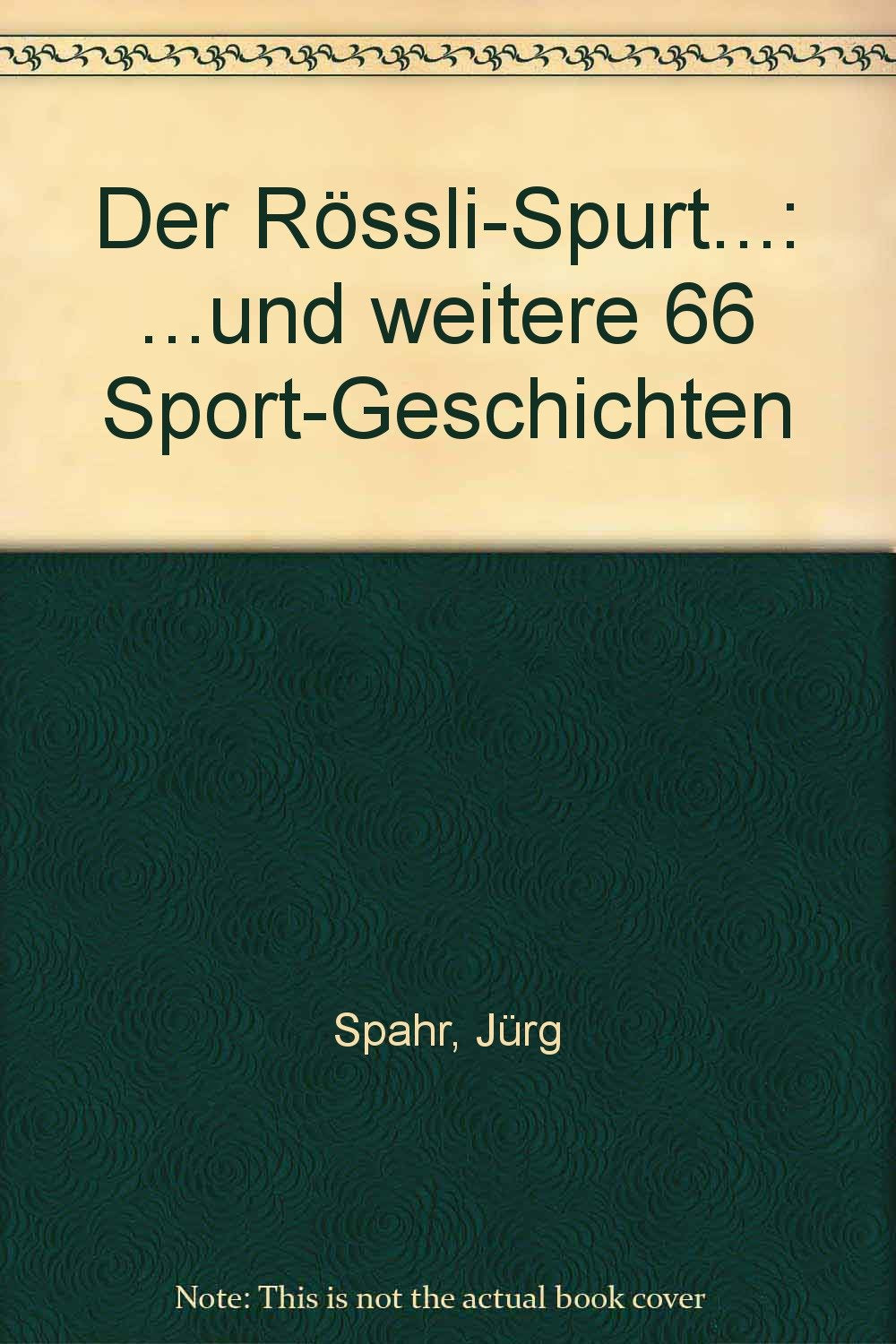 Der Rössli-Spurt...: ...und weitere 66 Sport-Geschichten Books