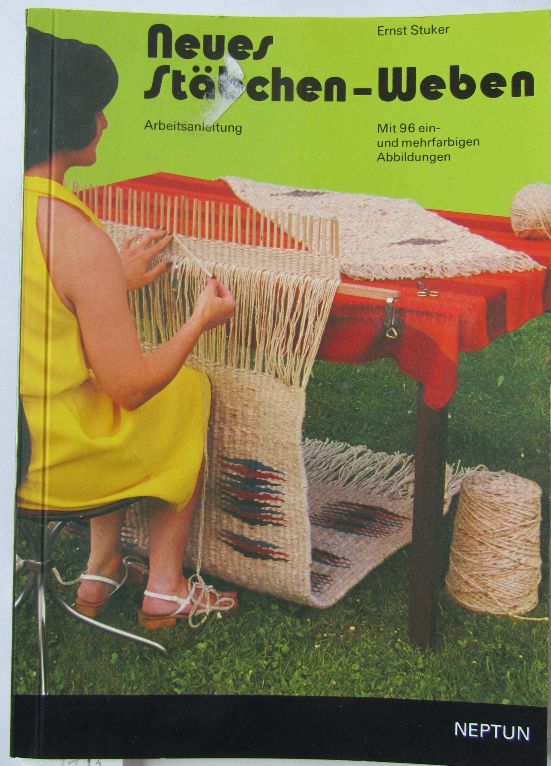 Neues Stäbchen-Weben:Kleine Neptun-Bücherei Band 7 - Anleitung zur Herstellung von Wand- und Bodenteppichen, Decken, Kissen, Überwürfen, Taschen, ... anderem mehr ...: Deutschsprachige Ausgabe Hobbies & Crafts