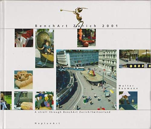 BenchArt Zurich 2001: Die Zürcher Bankparade - Baumann, Walter book