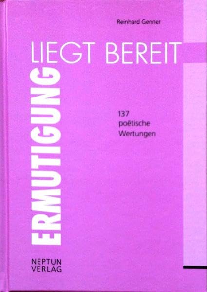 Ermutigung liegt bereit: 137 poetische Äusserungen Poetry