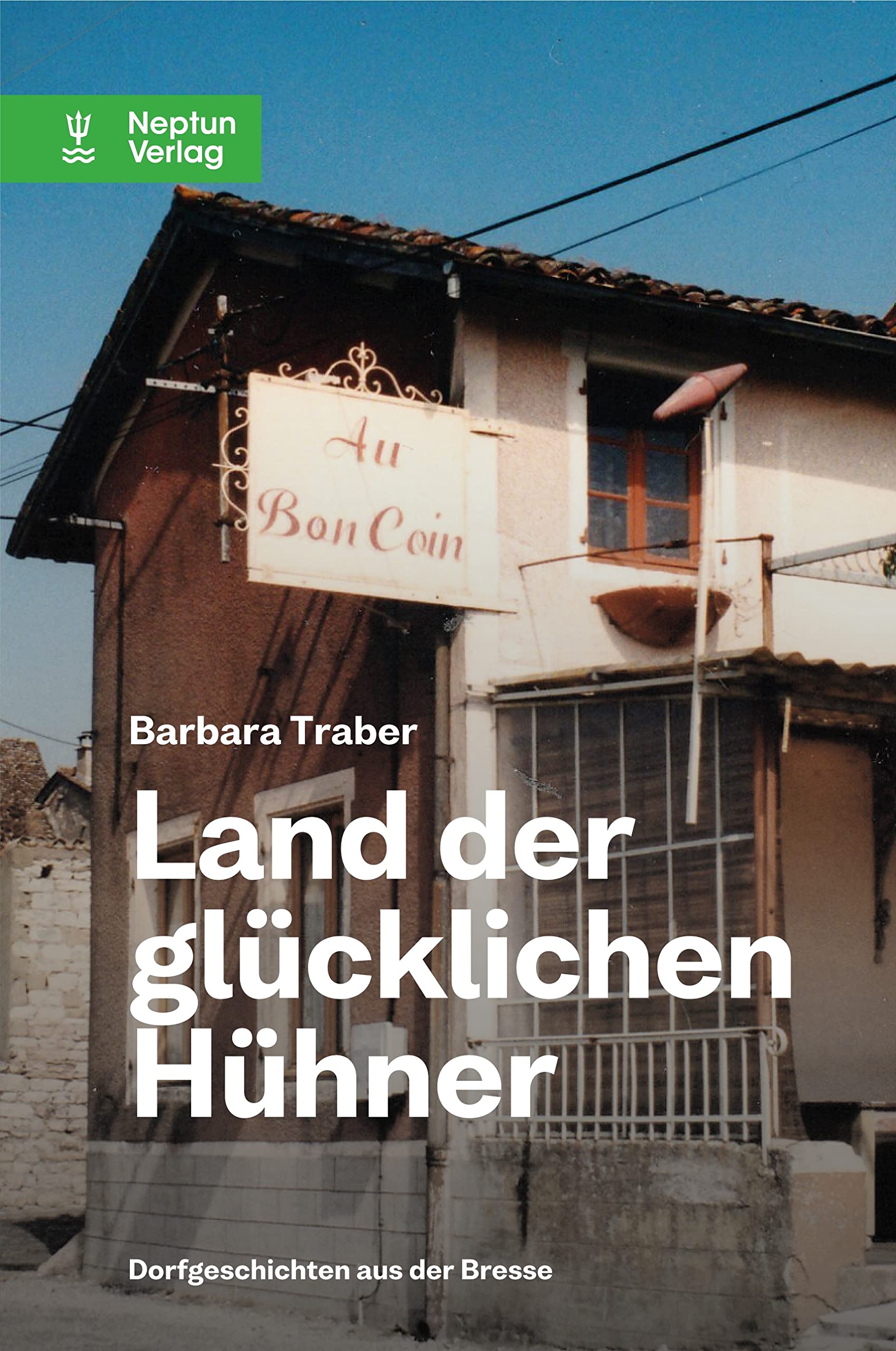 Land der glücklichen Hühner: Dorfgeschichten aus der Bresse Personalities