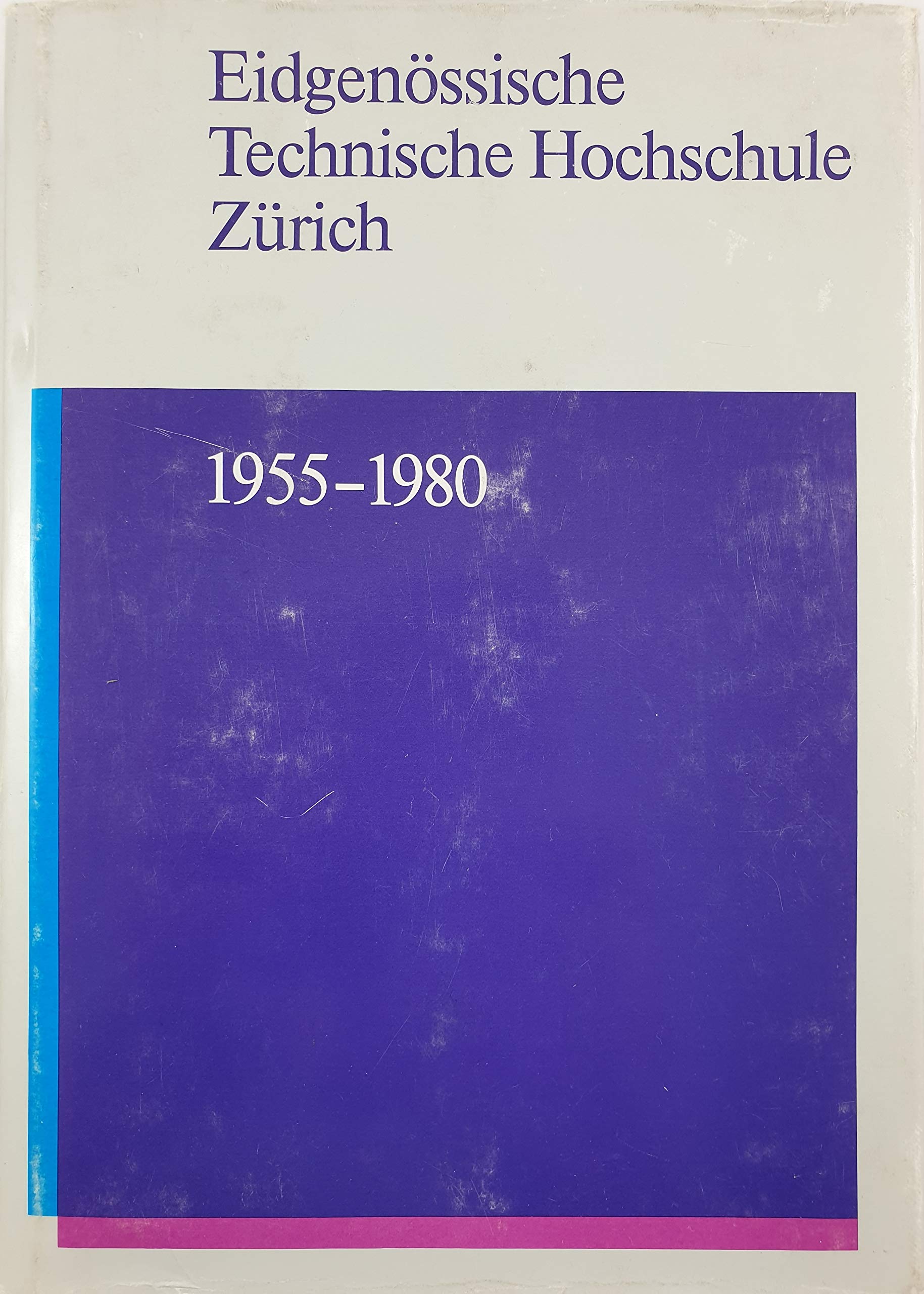 Eidgenössische technische Hochschule Zürich 1955-1980: Festschrift zum 125jährigen Bestehen Business & Technology