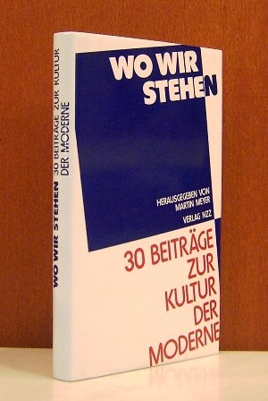 Wo wir stehen: Dreissig Beitrage zur Kultur der Moderne book
