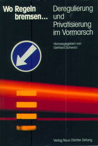 Wo Regeln bremsen: Deregulierung und Privatisierung im Vormarsch Business, Finance & Career