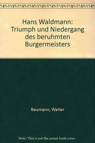 Hans Waldmann: Triumph und Niedergang des berühmten Staatsmannes Books