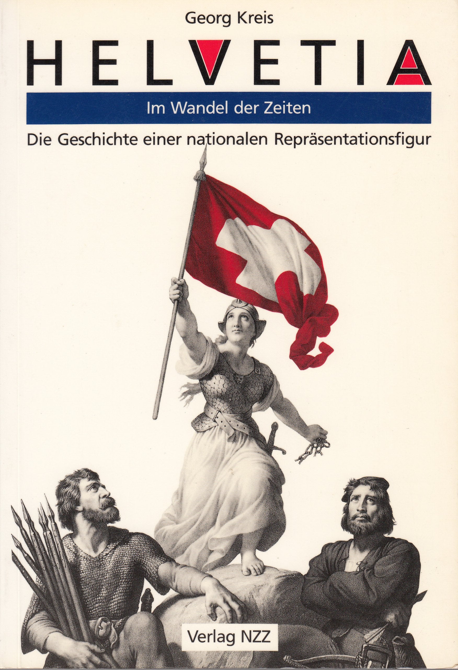 Helvetia - im Wandel der Zeiten: Die Geschichte einer nationalen Repräsentationsfigur Politics & History
