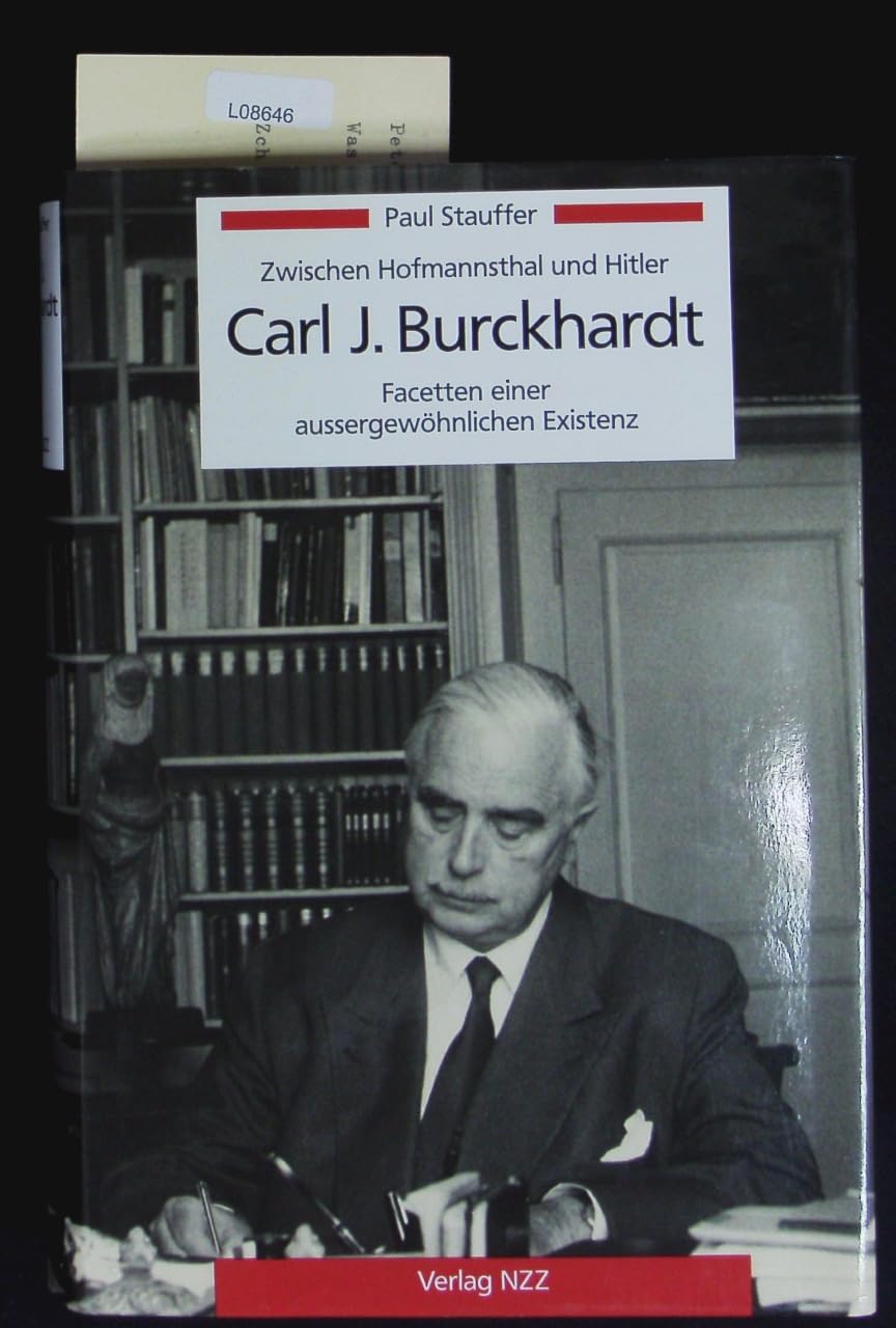 Carl J. Burckhardt: Facetten einer aussergewöhnlichen Existenz zwischen Hofmannsthal und Hitler Politics & History
