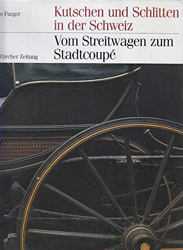 kutschen_und_schlitten_in_der_schweiz-vom_streitwagen_zum_stadtcoupe book