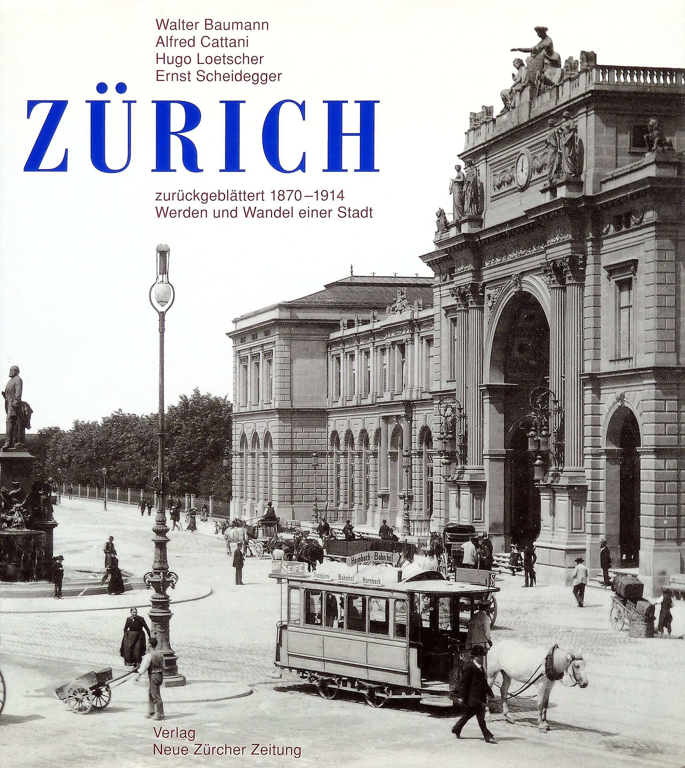 Zürich zurückgeblättert 1870-1914: Werden und Wandel einer Stadt Politics & History