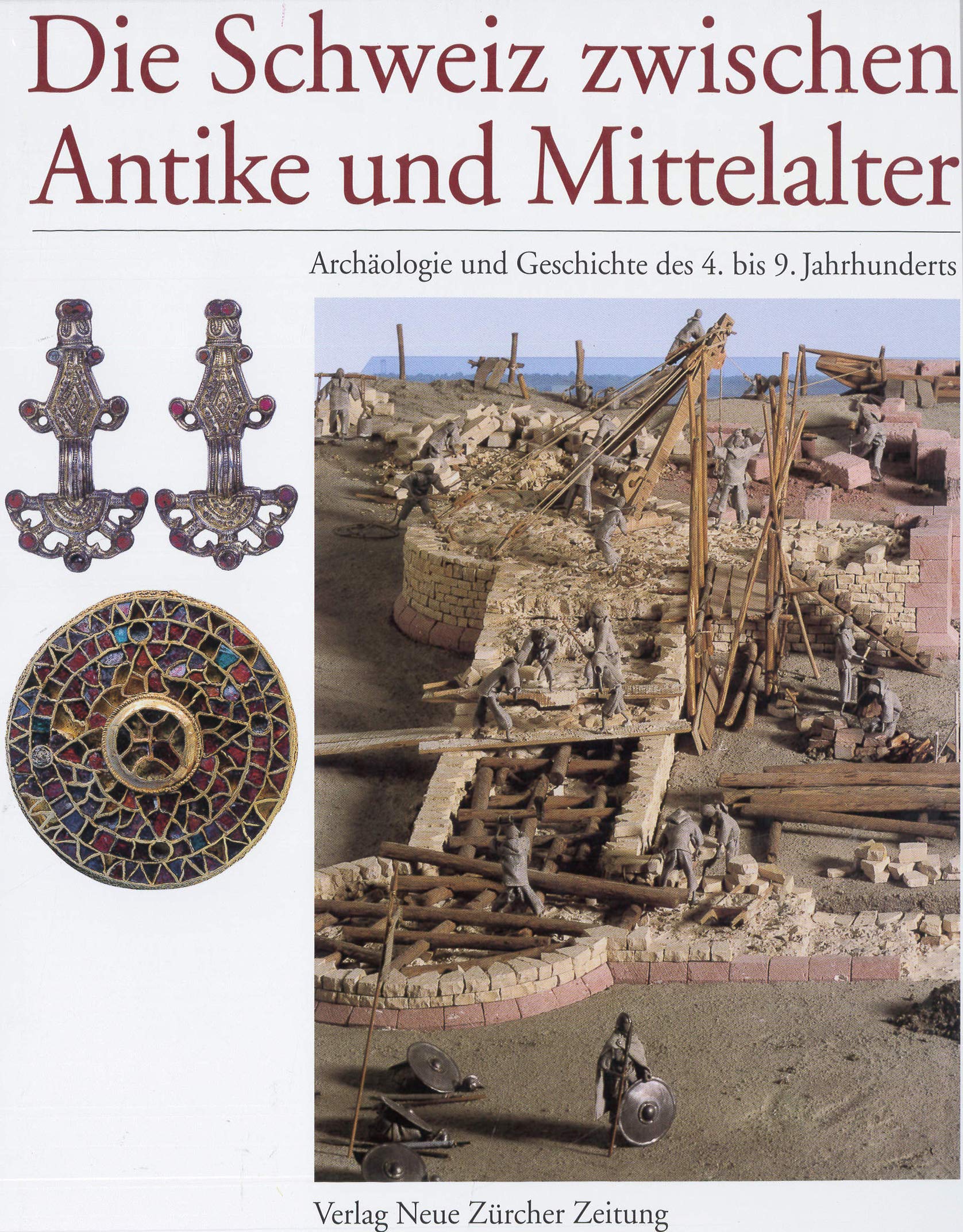 Die Schweiz zwischen Antike und Mittelalter: Archäologie und Geschichte des 4. bis 9. Jahrhundert Natural Sciences