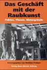 Das Geschäft mit der Raubkunst: Fakten, Thesen, Hintergründe Politics & History