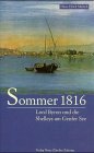 Sommer 1816. Lord Byron und die Shelleys am Genfer See Memories