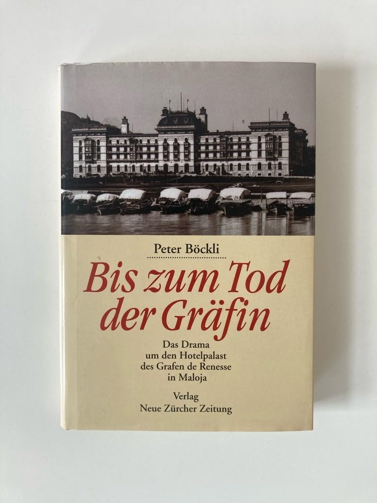 Bis zum Tod der Gräfin: Das Drama um den Hotelpalast des Grafen de Renesse in Maloja Politics & History