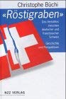 Röstigraben: Das Verhältnis zwischen deutscher und welscher Schweiz. Geschichte und Perspektiven Politics & History