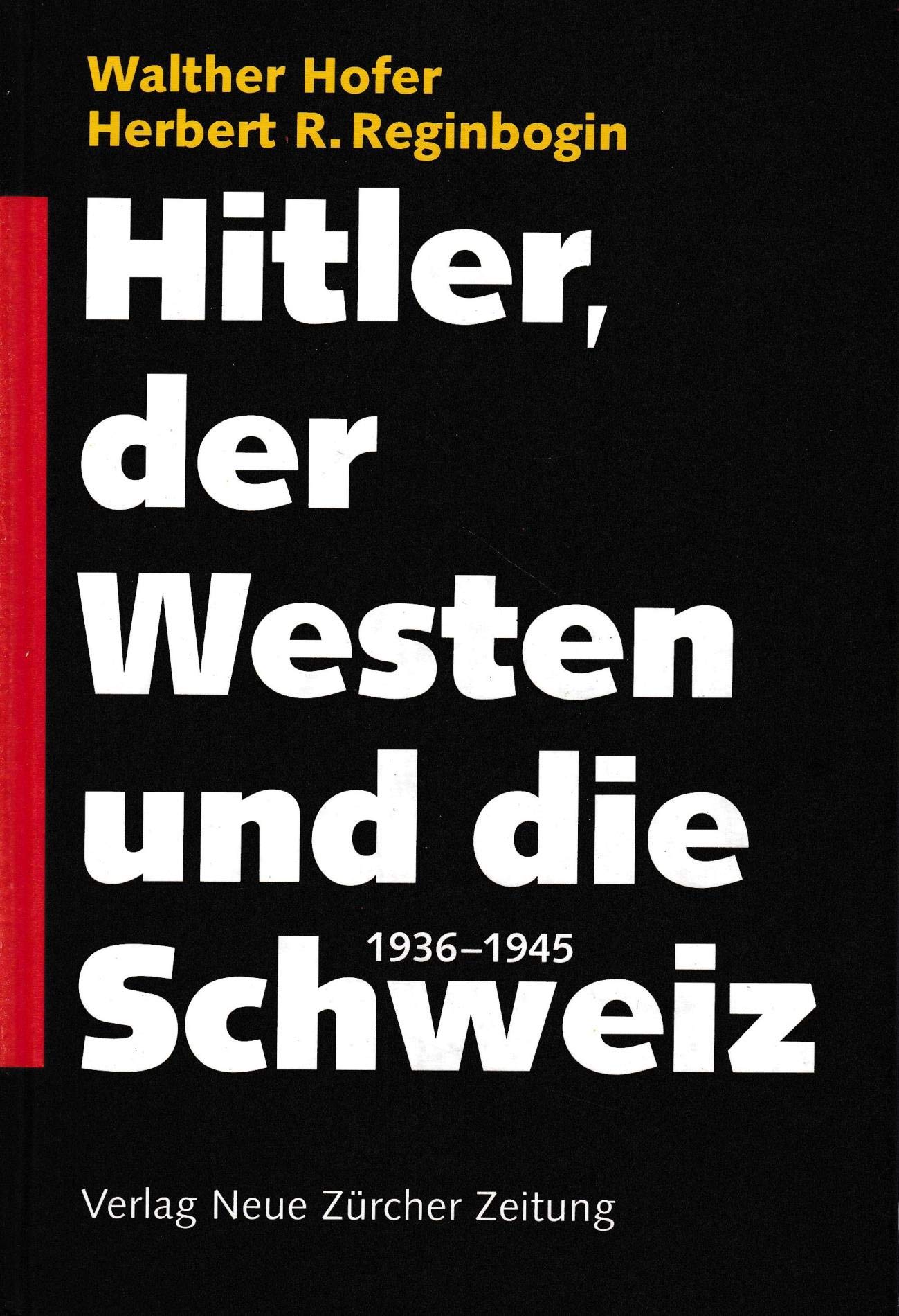 Hitler, der Westen und die Schweiz 1936-1945. German history