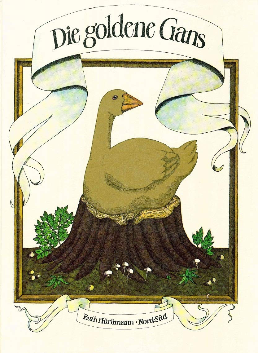 Die goldene Gans Ein Märchen von Jakob und Wilhelm Grimm Books