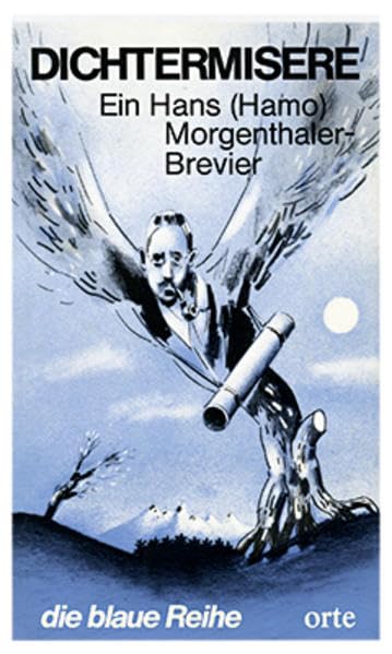 Dichtermisere: Ein Hans (Hamo) Morgenthaler-Brevier (Die blaue Orte-Reihe) Poetry