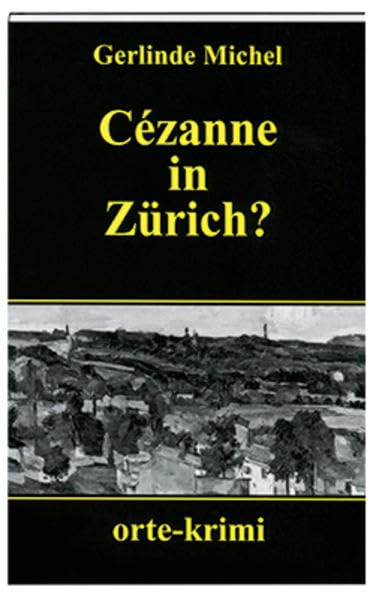 Cézanne in Zürich?: Kriminalroman (Orte-Krimi) Contemporary literature