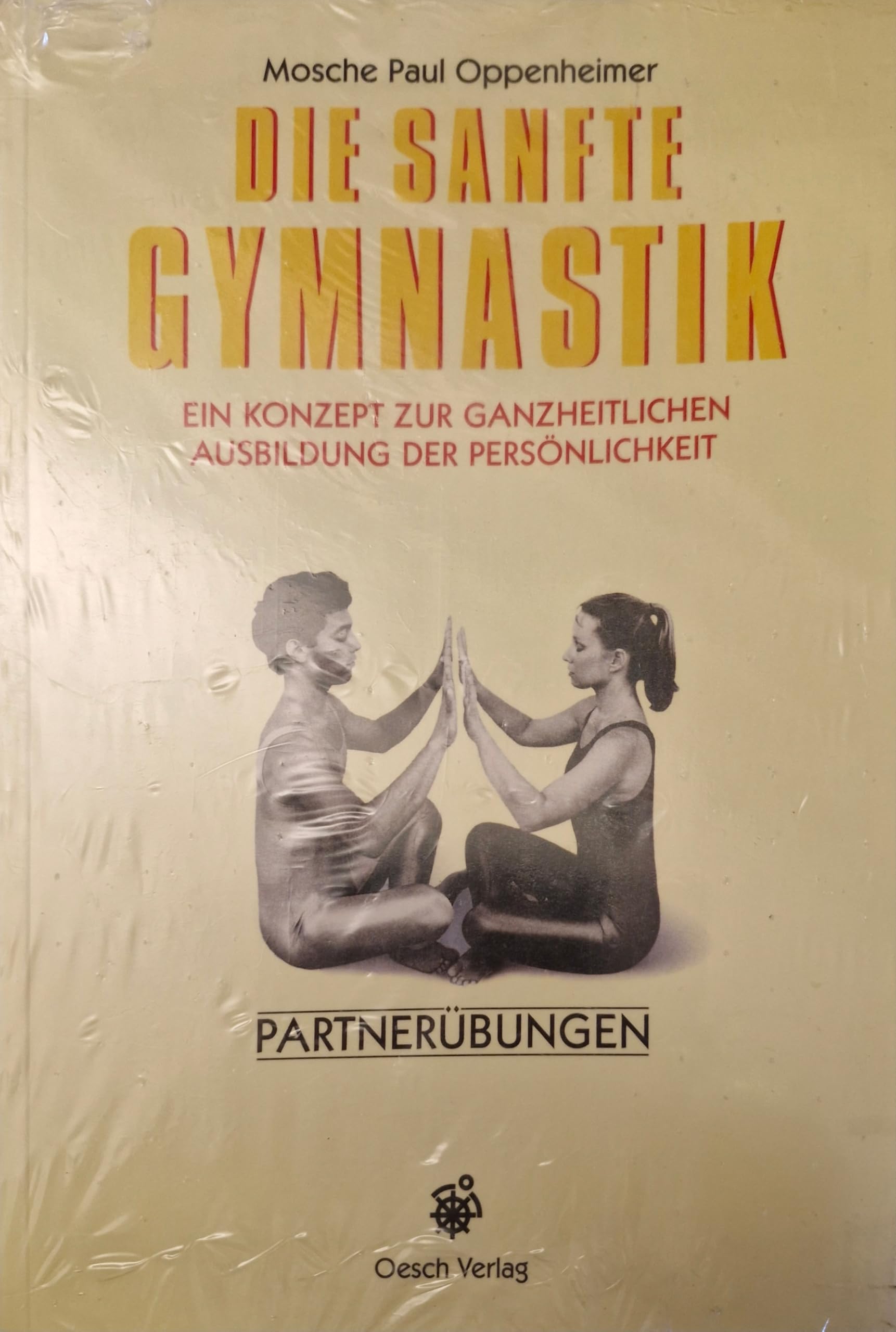Die sanfte Gymnastik: Ein Konzept zur ganzheitlichen Ausbildung der Persönlichkeit / Partnerübungen Business, Finance & Career