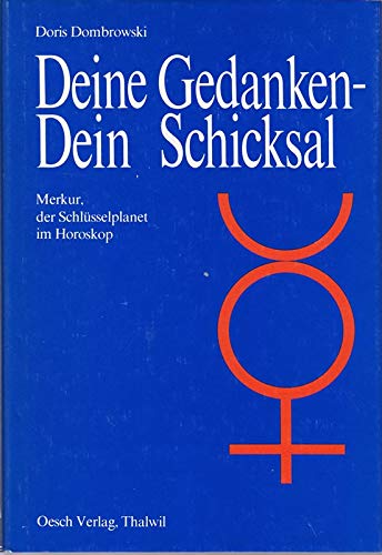 Deine Gedanken, dein Schicksal : Merkur, d. Schlüsselplanet im Horoskop. Books