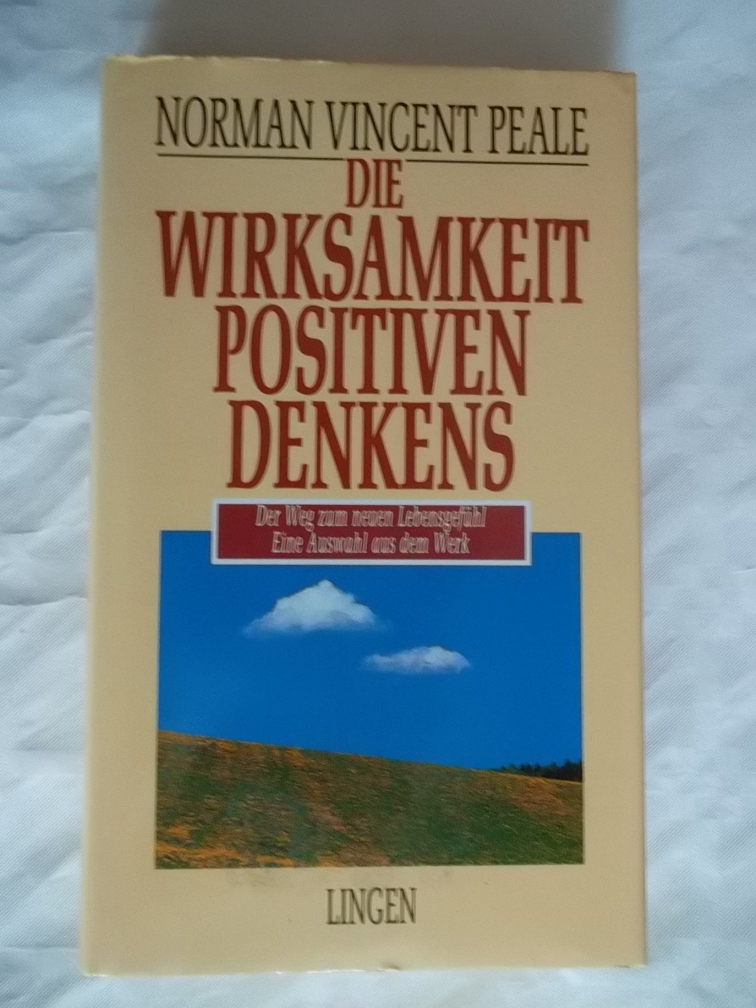 Die Wirksamkeit positiven Denkens: Der Weg zum neuen Lebensgefühl. Eine Auswahl aus dem Werk Psychology