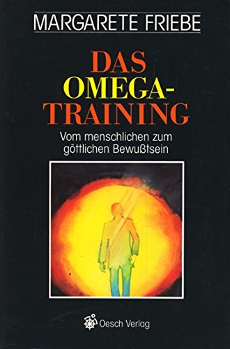 Das Omega-Training: Vom menschlichen zum göttlichen Bewusstsein Religion & Esotericism