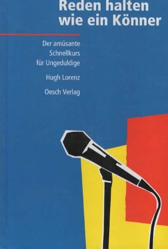 Reden halten wie ein Könner. Ein amüsanter Schnellkurs für Ungeduldige Lifestyle