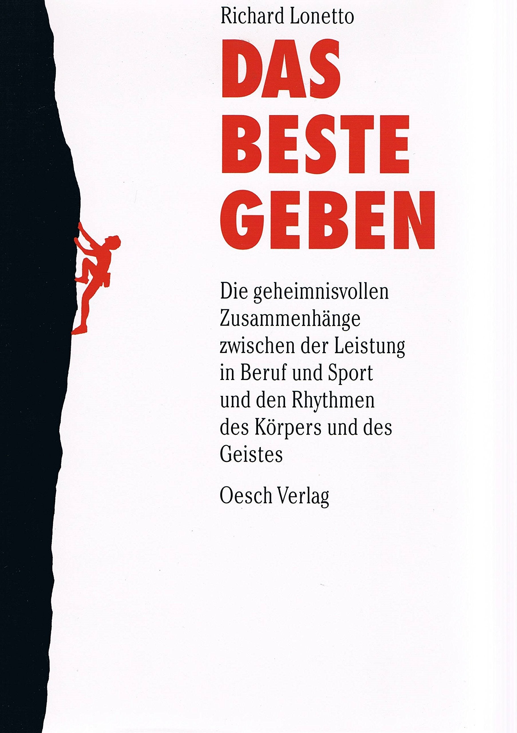 Das Beste geben: Die geheimnisvollen Zusammenhänge zwischen der Leistung in Beruf und Sport und den Rhythmen des Körpers und des Geistes Health, Nutrition & Fitness