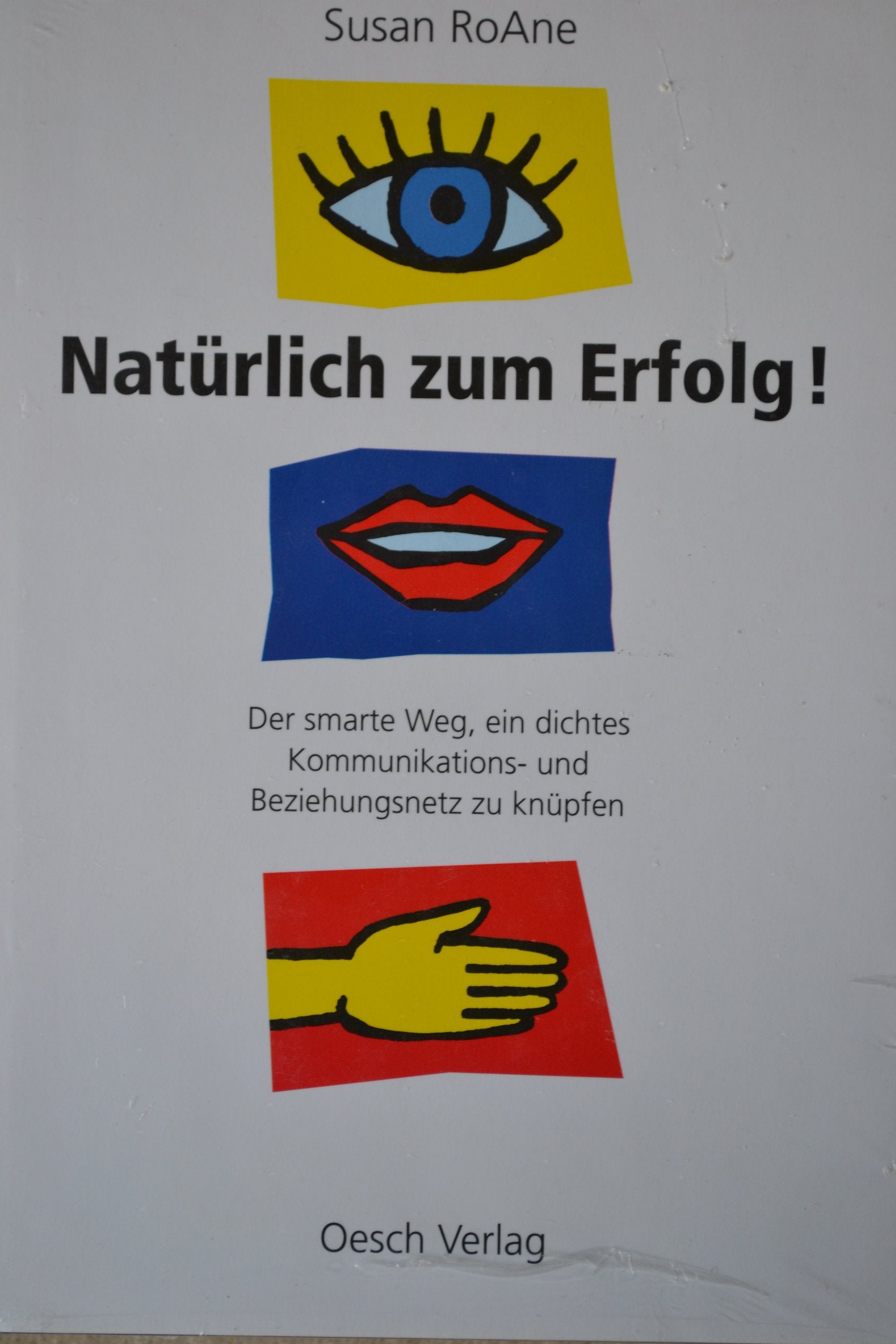 Natürlich zum Erfolg!: Der smarte Weg, ein dichtes Kommunikations- und Beziehungsnetz zu knüpfen Lifestyle