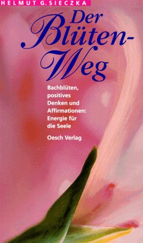 Der Blüten-Weg. Bachblüten und positives Denken: Energie für die Seele Health, Nutrition & Fitness