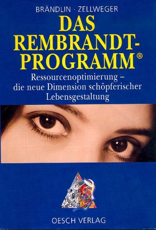 Das Rembrandt-Programm: Ressourcenoptimierung - die neue Dimension schöpferischer Lebensgestaltung Film, Art & Culture