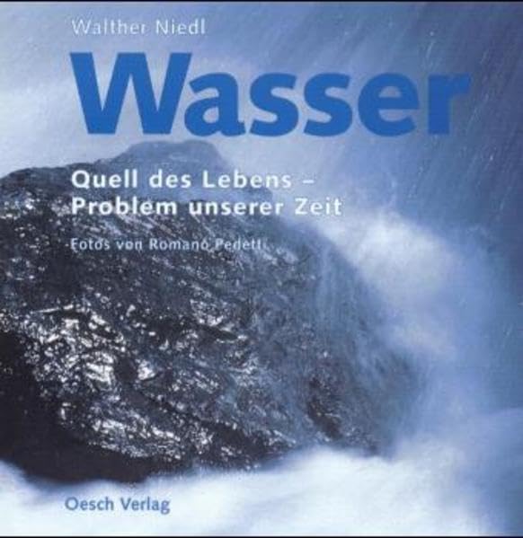 Wasser: Quell des Lebens - Probleme unserer Zeit Natural Sciences