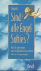 Sind alle Engel Softies?: Was Sie schon immer über den Himmel wissen wollten aber nie zu fragen wagten Living & Furnishing