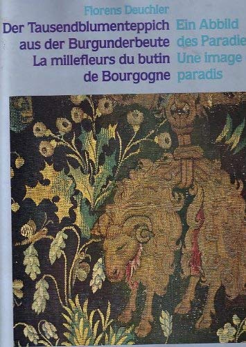 Der Tausendblumenteppich aus der Burgunderbeute /La millefleurs du butin de Bourgogne: Ein Abbild des Paradieses /Une image du paradis Film, Art & Culture