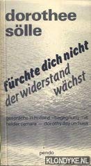 Fürchte dich nicht - der Widerstand wächst. Gespräche in Holland - mit Helder Camara am Bildschirm - Betrachtungen über USA Memories