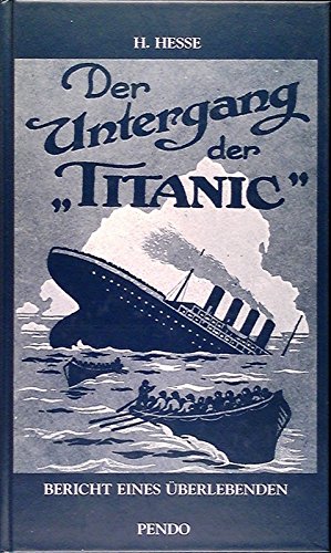 Der Untergang der "Titanic". Bericht eines Überlebenden. Mit einem dokumentarischen Anhang zum Verlauf der Ereignisse. Personalities