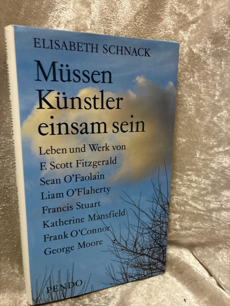 Müssen Künstler einsam sein. Leben und Werk von Francis Scott Fitzgerald, Sean O'Faolain, Liam O'Flaherty, Francis Stuart, Katherine Mansfield, Frank O'Connor, George Moore Psychology