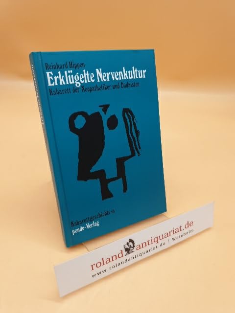 Erklügelte Nervenkultur. Kabarett der Neopathetiker und Dadaisten Politics & History