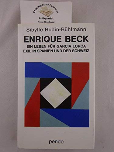 Enrique Beck: Ein Leben für Garcia Lorca. Exil in Spanien und der Schweiz Memories