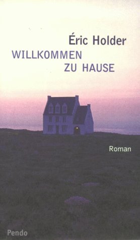 Willkommen zu Hause: Roman. Aus d. Französ. v. Elisabeth Edl Contemporary literature