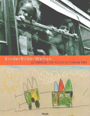 KinderBilderWelten. Zeichnungen von Flüchtlingskindern 1945 Politics & History