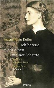 Ich bereue nicht einen meiner Schritte. Leben und Prozess der Ärztin Caroline Farner. Roman Books