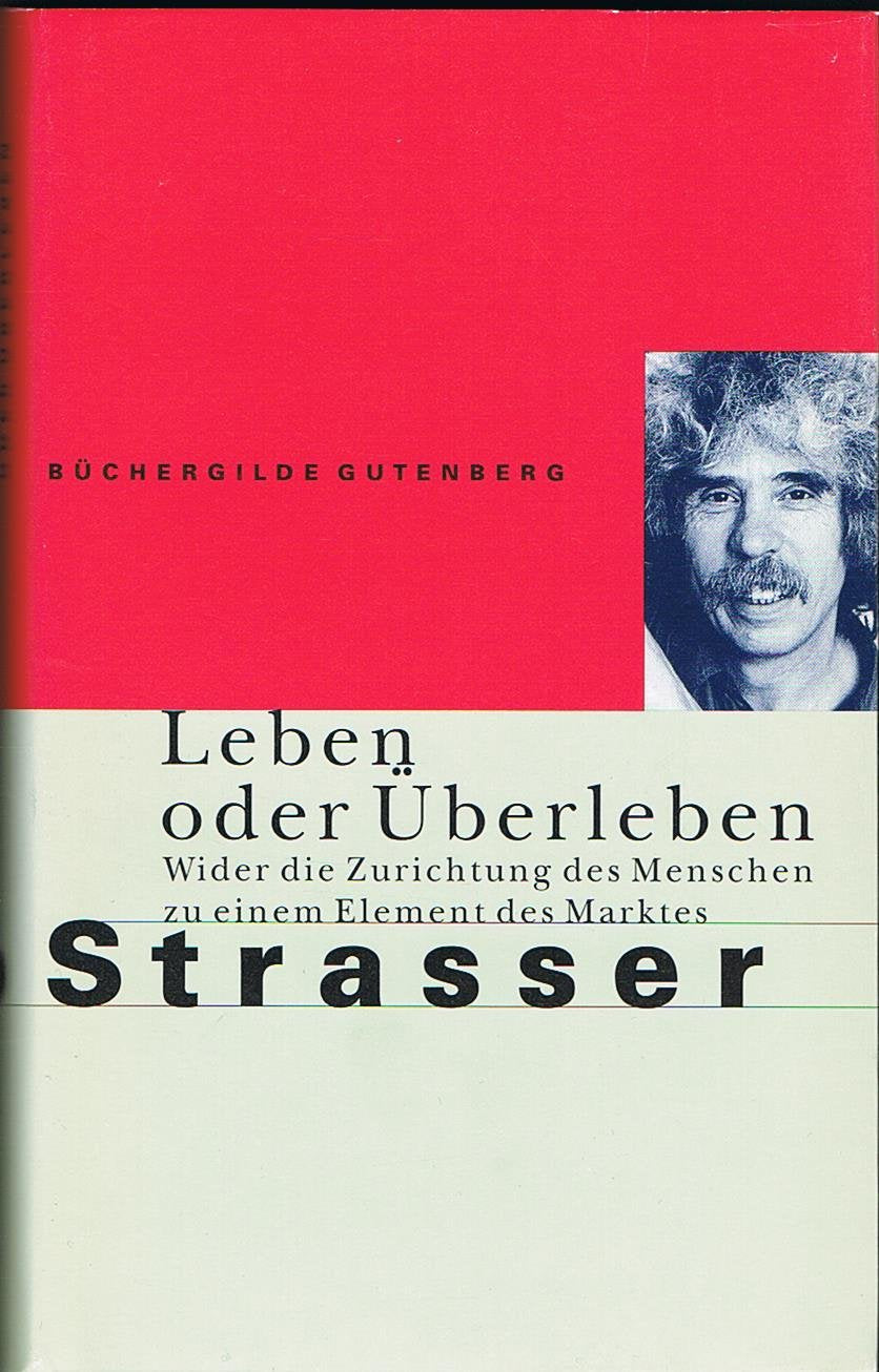 Leben oder Überleben. Wider die Zurichtung des Menschen zu einem Element des Marktes Business, Finance & Career