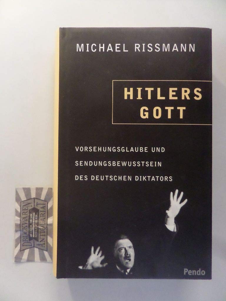 Hitlers Gott. Vorsehungsglaube und Sendungsbewusstsein des deutschen Diktators German history