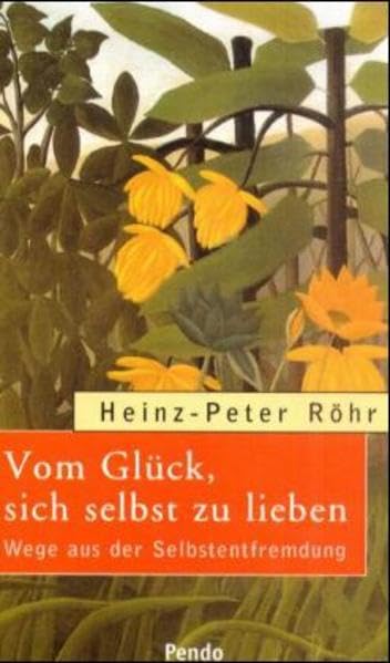 Vom Glück, sich selbst zu lieben. Wege aus der Selbstentfremdung Health, Nutrition & Fitness