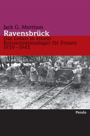 Ravensbrück: Das Leben in einem Konzentrationslager für Frauen 1939-1945 Politics & History