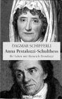 Anna Pestalozzi-Schulthess 1738-1815: Ihr Leben mit Heinrich Pestalozzi Learning & Reference